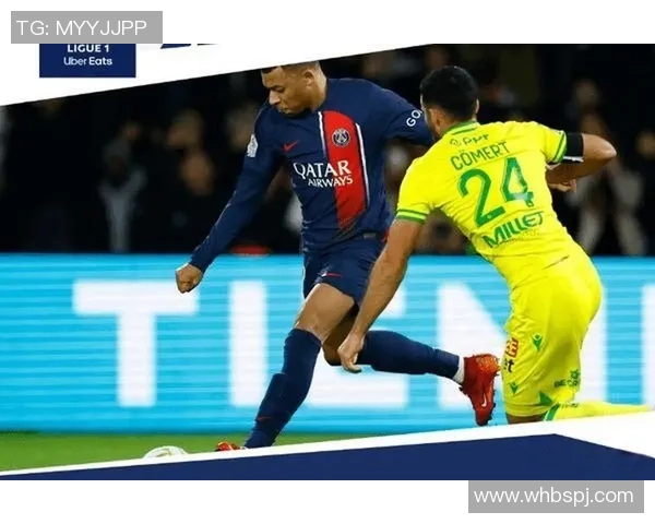 19巴黎对南特精彩直播全程回顾与赛后分析